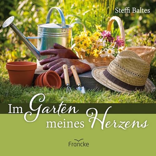 Im Garten meines Herzens von Francke-Buch GmbH