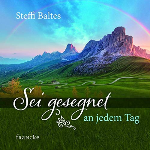 Sei gesegnet an jedem Tag