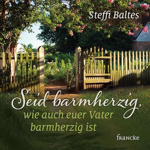 Seid barmherzig, wie auch euer Vater barmherzig ist