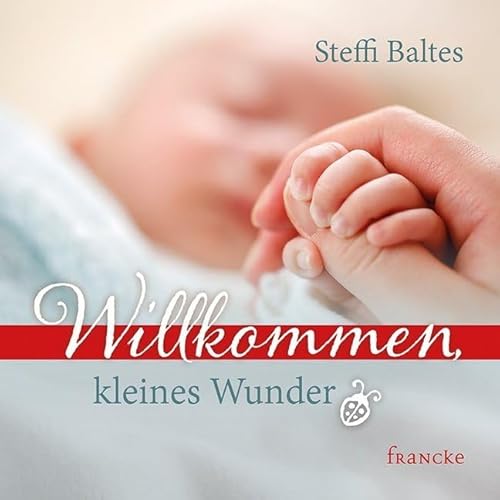 Willkommen kleines Wunder Willkommen kleines Wunder