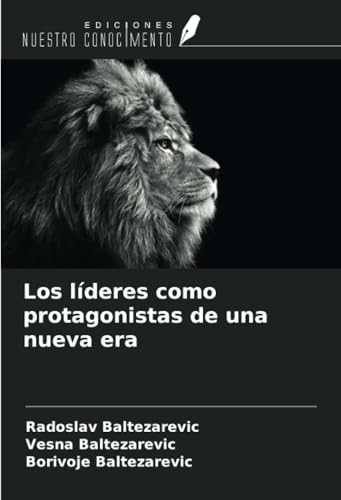 Los líderes como protagonistas de una nueva era von Ediciones Nuestro Conocimiento