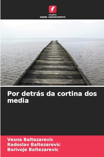 Por detrás da cortina dos media von Edições Nosso Conhecimento