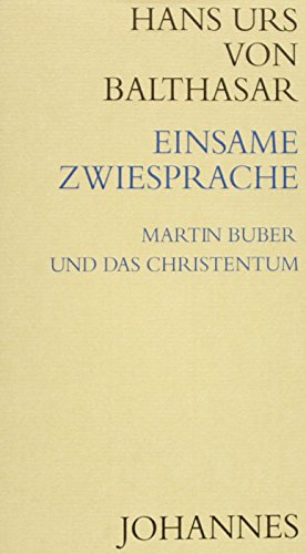 Einsame Zwiesprache: Martin Buber und das Christentum