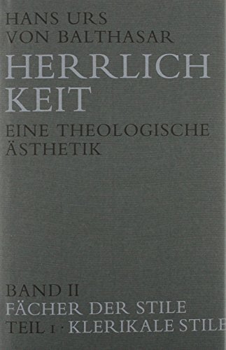Herrlichkeit. Eine theologische Ästhetik / Theologie: Neuer Bund Herrlichkeit. Eine theologische Ästhetik / Theologie: Neuer Bund