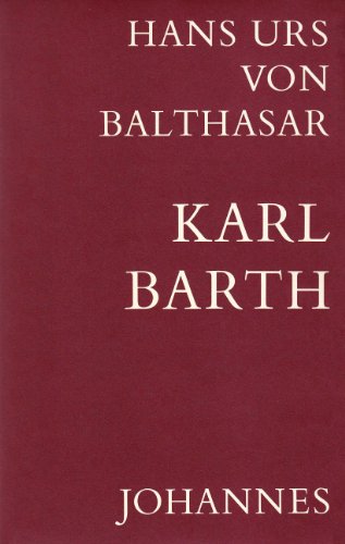 Karl Barth: Darstellung und Deutung seiner Theologie Karl Barth: Darstellung und Deutung seiner Theologie