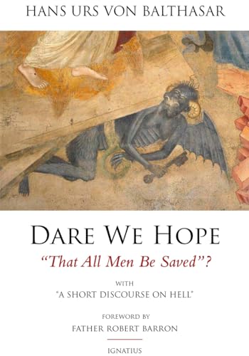 Dare We Hope That All Men Be Saved?: With a Short Discourse on Hell - 2nd Edition Dare We Hope That All Men Be Saved?: With a Short Discourse on Hell - 2nd Edition