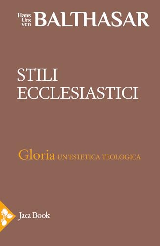 Gloria. Una estetica teologica. Stili ecclesiastici (Vol. 2) (Già e non ancora. Opere di Balthasar) von Jaca Book