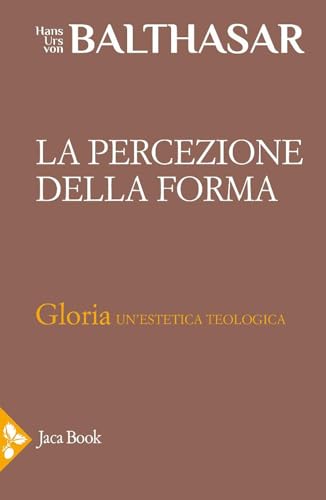 La percezione della forma (Già e non ancora. Opere di Balthasar) von Jaca Book