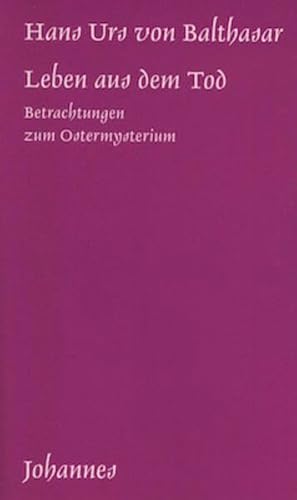 Leben aus dem Tod: Betrachtungen zum Ostermysterium (Sammlung Kriterien)