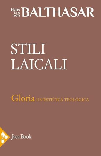 Stili laicali (Già e non ancora. Opere di Balthasar) von Jaca Book