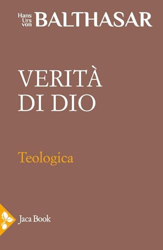 Teologica. Verità di Dio (Vol. 2) (Già e non ancora. Opere di Balthasar) von Jaca Book
