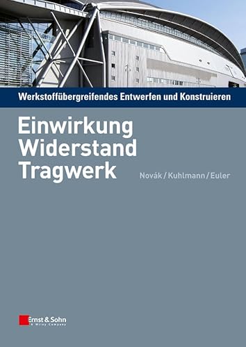 Werkstoffübergreifendes Entwerfen und Konstruieren: Einwirkung, Widerstand, Tragwerk von Ernst & Sohn