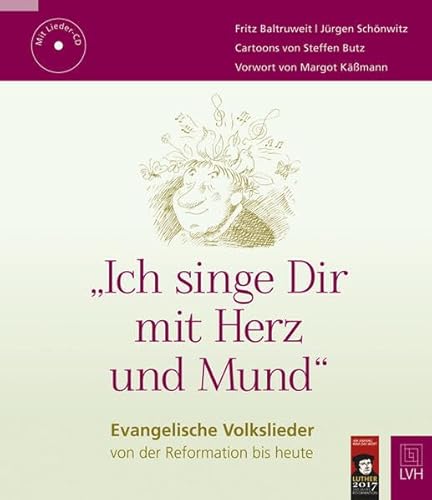 »Ich singe Dir mit Herz und Mund«: Evangelische Volkslieder von der Reformation bis heute