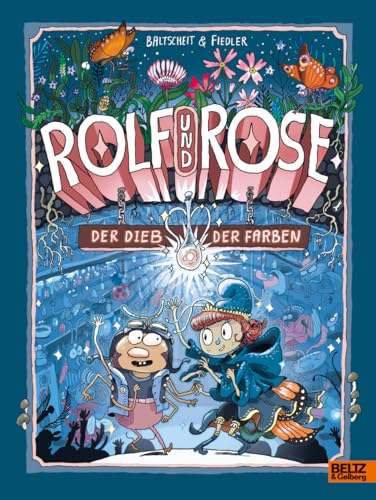 Rolf und Rose: Der Dieb der Farben. Band 1 von Beltz & Gelberg