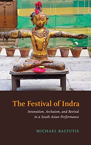 The Festival of Indra: Innovation, Archaism, and Revival in a South Asian Performance (The SUNY in Hindu Studies) von SUNY Press