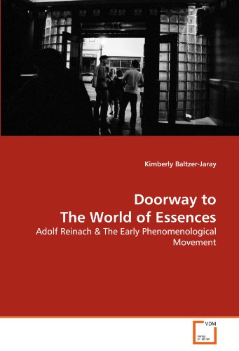 Doorway to The World of Essences: Adolf Reinach & The Early Phenomenological Movement von VDM Verlag Dr. Müller