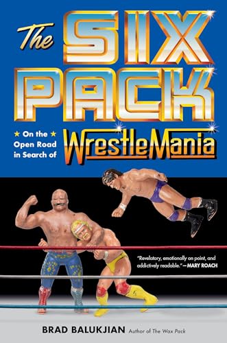 The Six Pack: On the Open Road in Search of Wrestlemania von Hachette Books