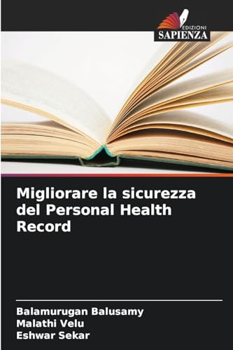 Migliorare la sicurezza del Personal Health Record von Edizioni Sapienza