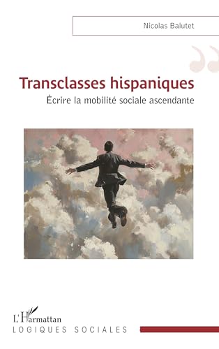 Transclasses hispaniques: Écrire la mobilité sociale ascendante