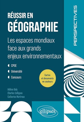 Réussir en géographie: Les espaces mondiaux face aux grands enjeux environnementaux. CPGE. Université. Concours. (Perspectives) von Ellipses