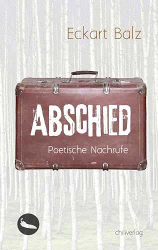 Abschied: Poetische Nachrufe von Chiliverlag