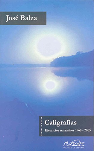 Caligrafías : ejercicios narrativos 1960-2005 (Voces/ Literatura, Band 43)