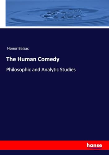 The Human Comedy: Philosophic and Analytic Studies von hansebooks
