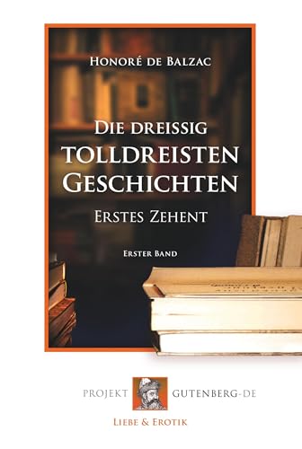Die dreißig tolldreisten Geschichten - Erstes Zehent Die dreißig tolldreisten Geschichten - Erstes Zehent von Verlag Projekt Gutenberg-De