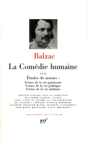 Balzac : La Comédie humaine, tome 8: Scènes de la vie parisienne [fin ; Scènes de la vie politique ; Scènes de la vie militaire