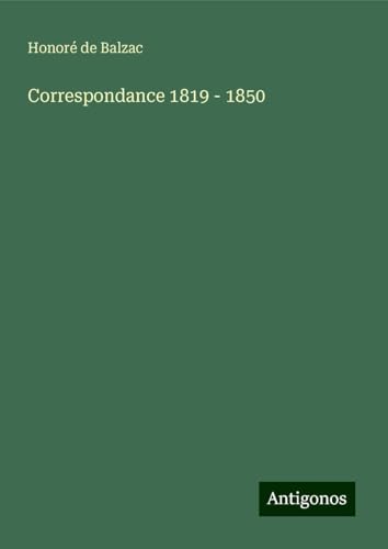 Correspondance 1819 - 1850 Correspondance 1819 - 1850 von Antigonos Verlag