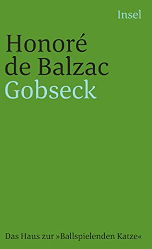 Die menschliche Komödie. Die großen Romane und Erzählungen: Gobseck. Das Haus zur »Ballspielenden Katze«