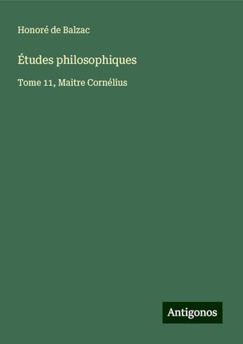 Études philosophiques: Tome 11, Maitre Cornélius Études philosophiques: Tome 11, Maitre Cornélius von Antigonos Verlag