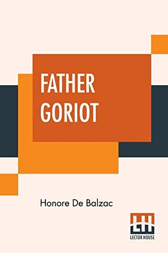 Father Goriot: Translated By Ellen Marriage Father Goriot: Translated By Ellen Marriage