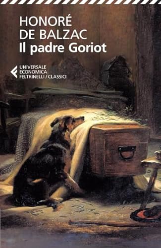 Il padre Goriot (Universale economica. I classici)