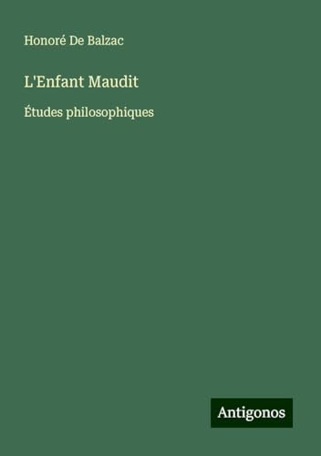 L'Enfant Maudit: Études philosophiques L'Enfant Maudit: Études philosophiques von Antigonos Verlag