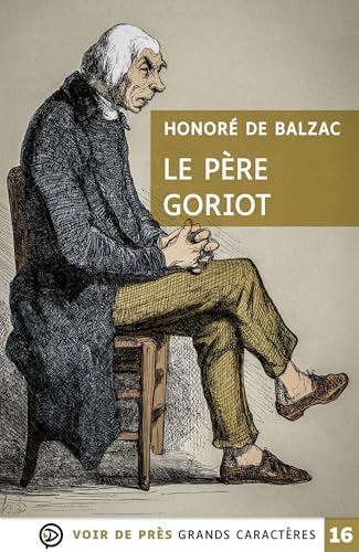 LE PERE GORIOT: Grands caractères, édition accessible pour les malvoyants LE PERE GORIOT: Grands caractères, édition accessible pour les malvoyants von VOIR DE PRES