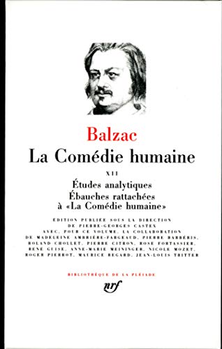La Comedie humaine 12: Tome 12, Etudes analytiques ; Ebauches rattachées à La comédie humaine von GALLIMARD