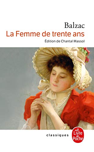 La Femme de trente ans: Edition etablie, commentee et annotee par Chantal Massol (Ldp Classiques) von Livre de Poche