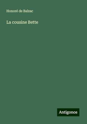 La cousine Bette La cousine Bette von Antigonos Verlag