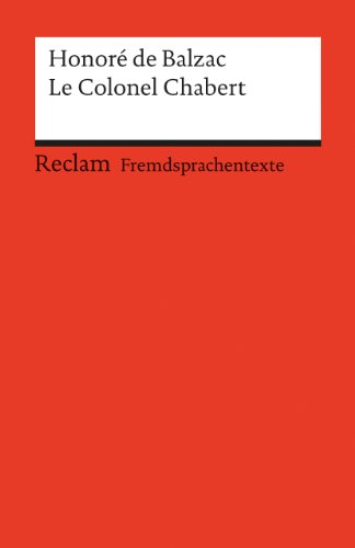 Le Colonel Chabert. Französischer Text mit deutschen Worterklärungen. B2 (GER): Balzac, Honoré de – Schullektüre mit Erläuterungen – 9159 (Reclams Universal-Bibliothek)