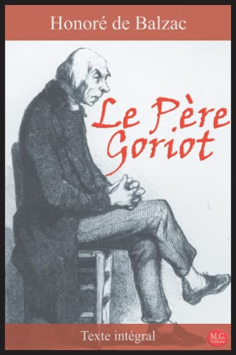 Le Père Goriot: Honoré de Balzac | Texte intégral | M.G. Editions (Annoté) von Independently published