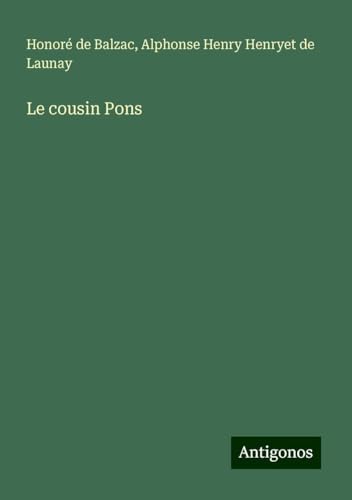 Le cousin Pons Le cousin Pons von Antigonos Verlag