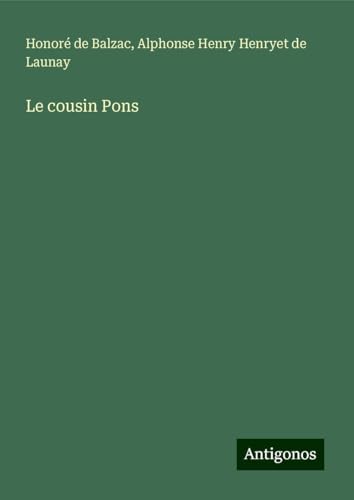 Le cousin Pons Le cousin Pons von Antigonos Verlag
