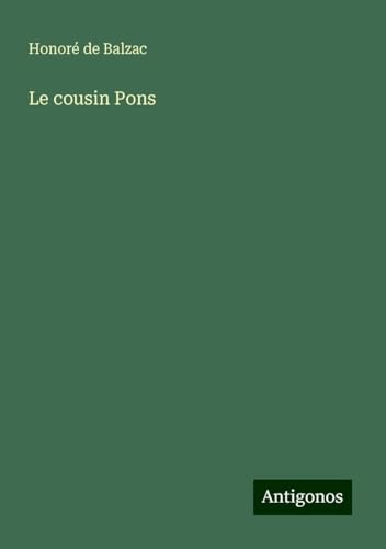 Le cousin Pons Le cousin Pons von Antigonos Verlag