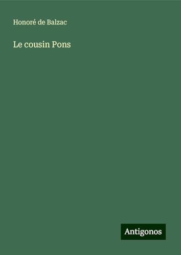 Le cousin Pons Le cousin Pons von Antigonos Verlag