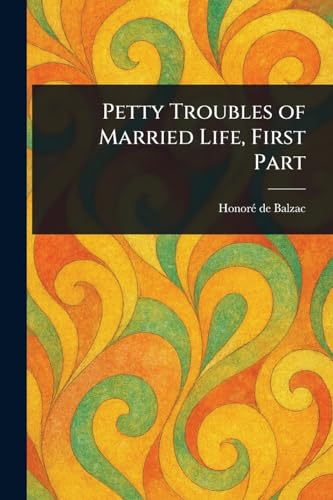 Petty Troubles of Married Life, First Part Petty Troubles of Married Life, First Part von Anson Street Press