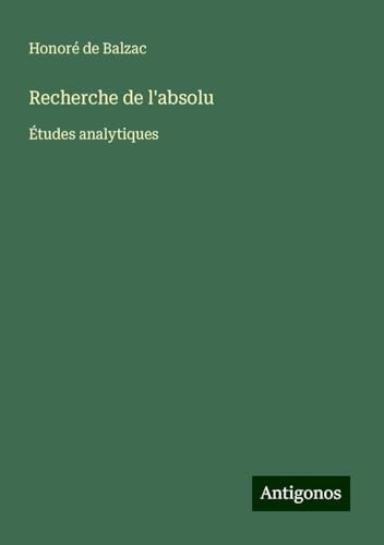 Recherche de l'absolu: Études analytiques Recherche de l'absolu: Études analytiques