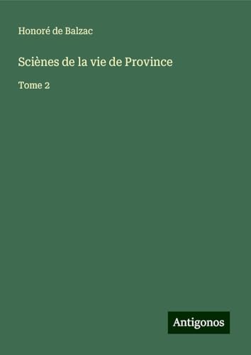 Sciènes de la vie de Province: Tome 2 Sciènes de la vie de Province: Tome 2 von Antigonos Verlag