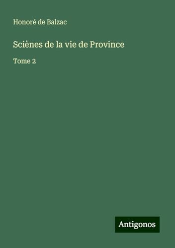 Sciènes de la vie de Province: Tome 2 Sciènes de la vie de Province: Tome 2 von Antigonos Verlag