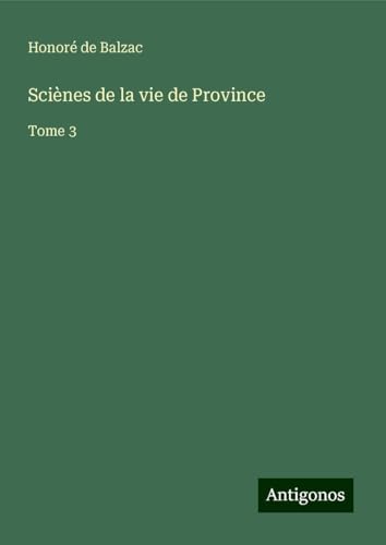 Sciènes de la vie de Province: Tome 3 Sciènes de la vie de Province: Tome 3 von Antigonos Verlag
